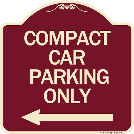 Signmission Compact Car Parking W/ Left Arrow Heavy-Gauge Aluminum Architectural Sign, 18" x 18", BU-1818-24252 A-DES-BU-1818-24252